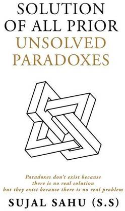 Solution of All Prior Unsolved Paradoxes