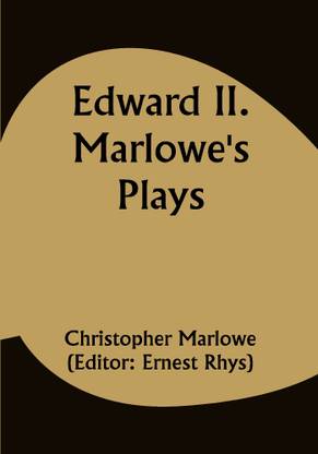 Edward II. Marlowe's Plays