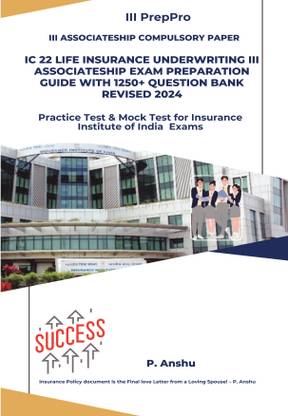 IC 22 LIFE INSURANCE UNDERWRITING III Associateship Exam Preparation Guide with 1250+ Question Bank Revised 2024  - Practice Test & Mock Test for Insurance Institute of India Associateship Exams