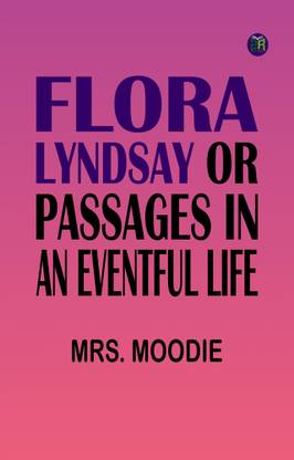 Flora Lyndsay or, Passages in an Eventful Life
