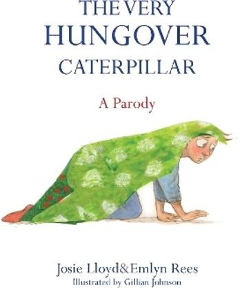 The Very Hungover Caterpillar