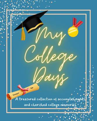 My College days - A treasured collection of accomplishments and cherished college memories  - College Slam Book | College memoir | Campus memories | College Diary