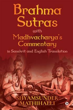 Brahma Sutras with Madhvacharya’s Commentary in Sanskrit and English Translation
