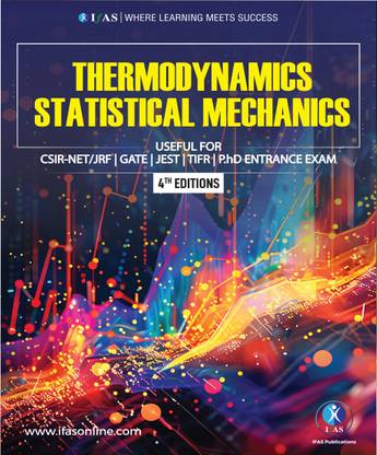 Thermodynamics and Statistical Physics  - Complete Theory & Fundamental Concepts | Best Seller Heat Thermodynamics and Statistical Physics Book for CSIR NET, GATE, JEST, TIFR, PhD, BSc, MSc & All Competitive Exams Entrance Exams | IFAS Publications