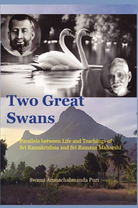 Two Great Swans  - Parallels between Life and Teachings of Sri Ramakrishna and Sri Ramana Maharshi