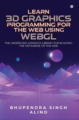 Learn 3D Graphics Programming for the Web Using WebGL