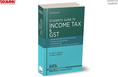 Taxmann's Students' Guide to Income Tax & GST | AY 2024-25 – Comprehensive, student-friendly guide with step-by-step explanations, practical illustrations, and extensive problem sets