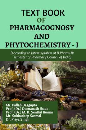 TEXT BOOK OF PHARMACOGNOSY AND PHYTOCHEMISTRY - I