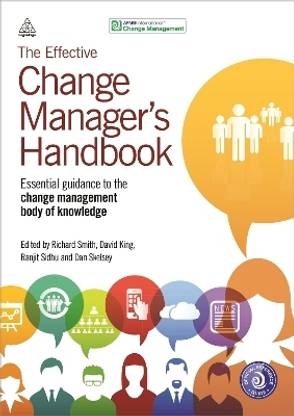 The Effective Change Manager's Handbook  - Essential Guidance to the Change Management Body of Knowledge