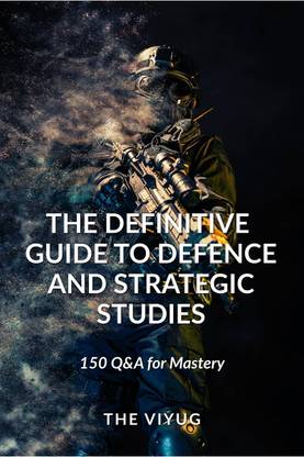 The Definitive Guide to Defence and Strategic Studies  - 150 Q&A for Mastery