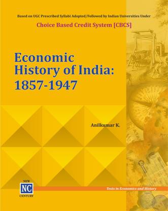 Economic History of India: 1857-1947 -