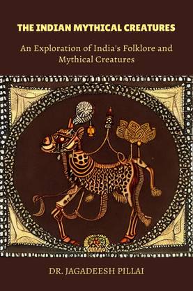 The Indian Mythical Creatures  - An Exploration of India's Folklore and Mythical Creatures