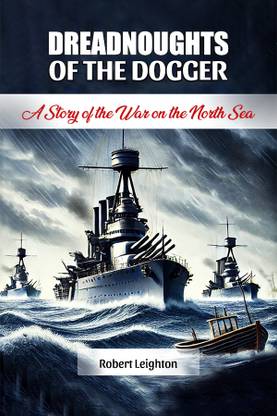 Dreadnoughts of the DoggerA Story of the War on the North Sea (Edition2024)