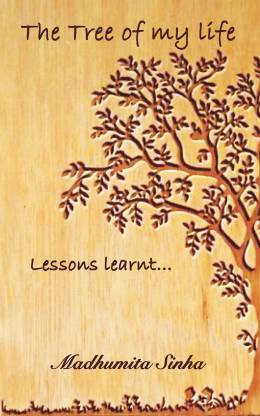 The Tree of my life  - The lessons learnt .