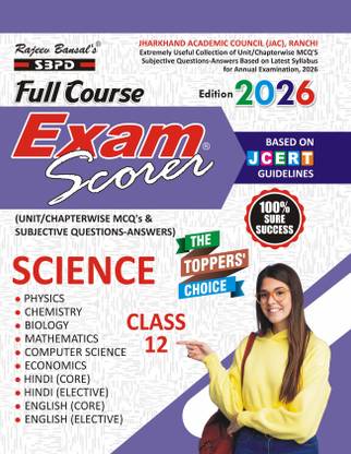 Jharkhand Board JCERT Exam Scorer Science Class 12 Edition For Exam 2024 With JAC Old Solution Examination Paper 2023  - New Edition Board Exam 2026 | Complete Study Course | NCERT | CBSE Board | State Board Exam Book | School Textbook | Exam Preparations Book 2026 | Competitive Exam Books 1 Edition