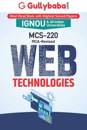 Gullybaba IGNOU MCA (Revised) 2nd Sem MCS-220 Web Technologies in English - Latest Edition IGNOU Help Book with Solved Previous Year's Question Papers and Important Exam Notes