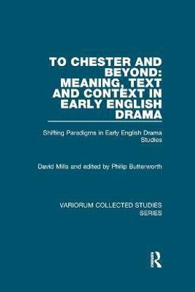 To Chester and Beyond: Meaning, Text and Context in Early English Drama