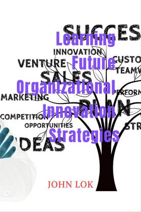 Learning Future Organizational Innovation Strategies