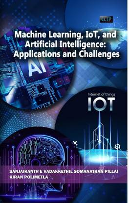 Machine Learning, IoT, and Artificial Intelligence: Applications and Challenges