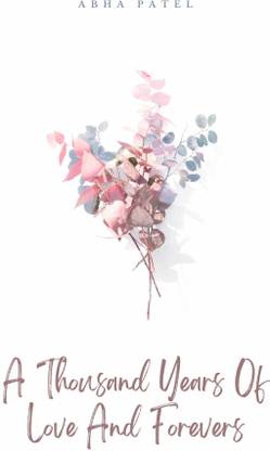 A Thousand Years Of Love And Forevers