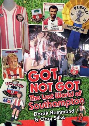 Got; Not Got: Southampton FC