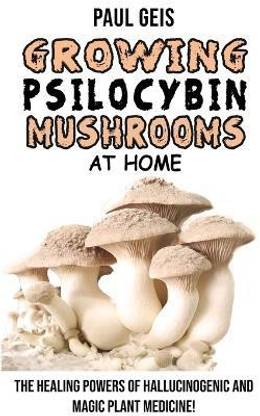 Growing Psilocybin Mushrooms at Home