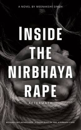 Inside the nirbhaya rape Aftermath