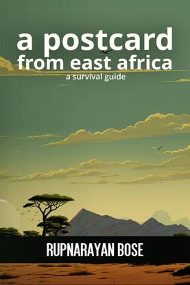 A postcard from East Africa  - A survival guide