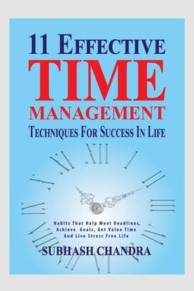 11 EFFECTIVE TIME MANAGEMENT TECHNIQUES FOR SUCCESS IN LIFE
