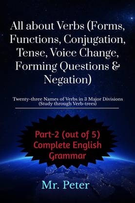 All about Verbs (Forms, Functions, Conjugation, Tense, Voice Change, Forming Questions &amp;amp; Negation)
