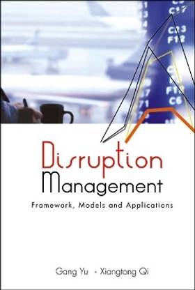 Disruption Management: Framework, Models, And Applications