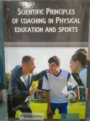 SCIENTIFIC PRINCIPALS OF COACHING IN PHYSICAL EDUCATION AND SPORTS