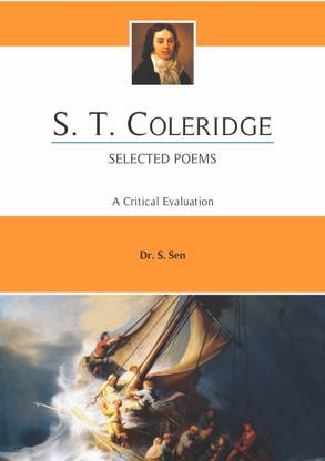 S.T. COLERIDGE Selected Poems A Critical Evaluation For B.A. Hons. & M.A. English