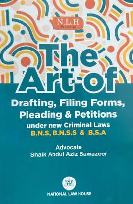 The Art of Drafting, Filing Forms, Pleading & Petitions Under New Criminal Laws (B.N.S, B.N.S.S. & B.S.A)