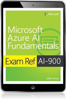 Exam Ref AI-900 Microsoft Azure AI Fundamentals