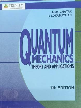 QUANTUM MECHANICS : THEORY AND APPLICATIONS