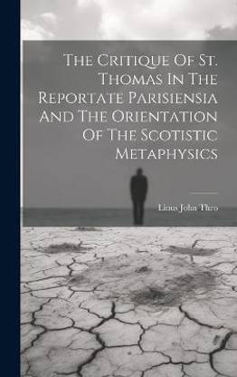 The Critique Of St. Thomas In The Reportate Parisiensia And The Orientation Of The Scotistic Metaphysics