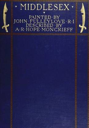 Middlesex _ Painted by John Fulley by A. R. Hope Moncrieff (Indian Reprint Edition) Published by Mondal Books (005)