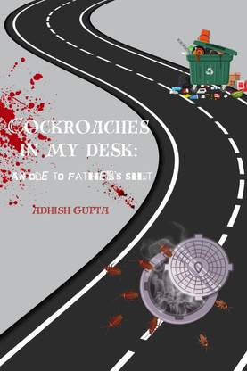Cockroaches in my desk  - an ode to father’s shit