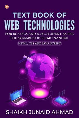 "Text Book of Web Technologies for BCA/BCS and B. Sc student as per the syllabus of SRTMU Nanded
"