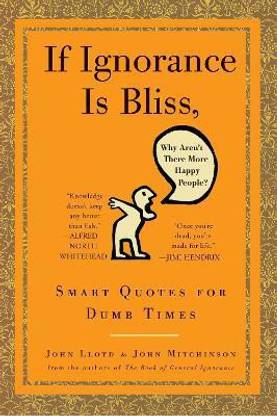 If Ignorance Is Bliss, Why Aren't There More Happy People?