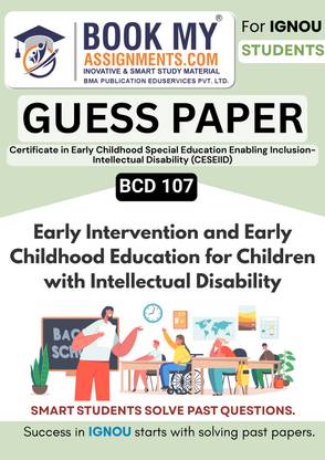 IGNOU Exam Focused Book for BCD 107 Early Intervention and Early Childhood Education for Children with Intellectual Disability | CESEIID Certificate Guide | 80 GSM Paper | 50-60 Pages