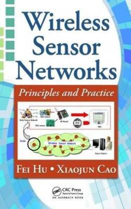 Wireless Sensor Networks  - Principles and Practice