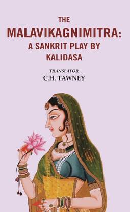 The Malavikagnimitra: A Sanskrit Play by Kalidasa [Hardcover]