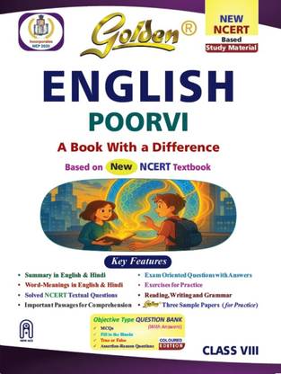 Golden English Study Material Based on NEW NCERT Poorvi For Class 8 | For CBSE 2026 Board Exams | Summary | Solved NCERT Textual Questions | Important Passages for Comprehension | Exam Oriented Question with Answers | Three Sample Papers | Objective Type Question | MCQs