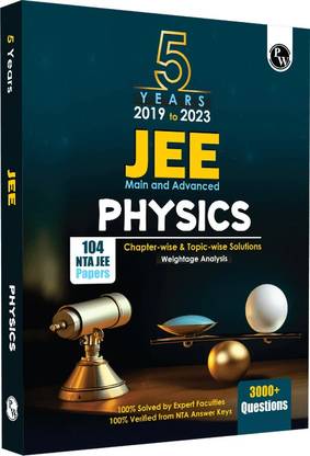 (Old Edition) PW JEE 5 Years (2019-2023) Physics | Chapterwise & Topicwise Solutions | Weightage Analysis | 3000+ Questions| 104 NTA JEE Papers | Answer keys are mapped with NTA