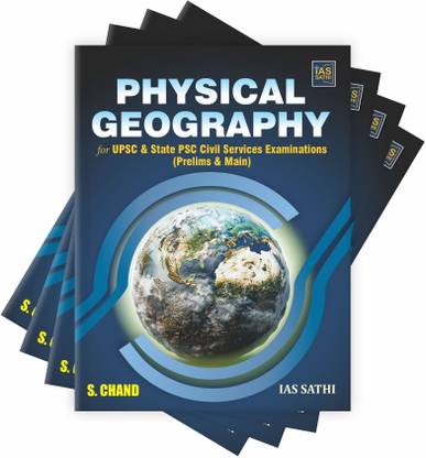 Physical Geography for UPSC & State PSC Civil Services Examinations | IAS / IPS / IFS Prelims & Main | Maps & Diagrams | IAS Sathi - S Chand Exam Book Latest Edition 2024-25