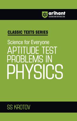 Arihant Classic Text Series Science for Everyone Aptitude Test Problems In Physics with Vast Examples, Chapterwise study notes & Miscellaneous Answers