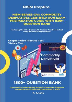 NISM-Series-XVI: Commodity Derivatives Certification Exam Preparation Guide with 1500+ Question Bank  - Mastering the NISM Exams with Practice Test & Mock Test along with Detail Explanations