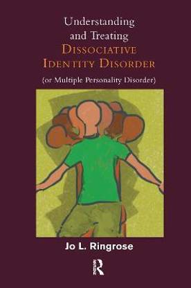 Understanding and Treating Dissociative Identity Disorder (or Multiple Personality Disorder)